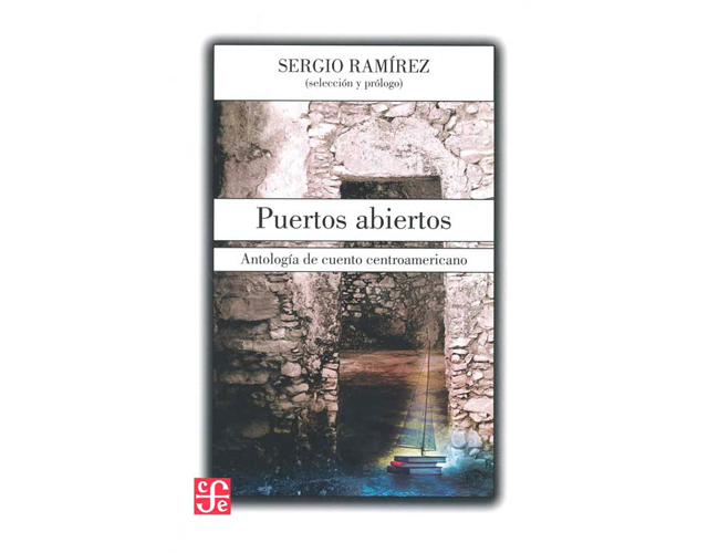 Imagen del portada de 'Puertos abiertos. Antología de cuento centroamericano' (Ed. FCE, 2011). El libro ya se encuentra a la venta en La Ceiba y la UCA. Imagen del portada de 'Puertos abiertos. Antología de cuento centroamericano' (Ed. FCE, 2011). El libro ya se encuentra a la venta en La Ceiba y la UCA.
